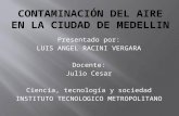 Presentado por: LUIS ANGEL RACINI VERGARA Docente: Julio Cesar Ciencia, tecnología y sociedad INSTITUTO TECNOLOGICO METROPOLITANO.