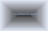I.- La identidad de la docencia. Universidad Autónoma Metropolitana Unidad Xochimilco. División de Ciencias Biológicas y de la Salud. Departamento de.