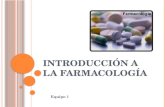 I NTRODUCCIÓN A LA FARMACOLOGÍA Equipo 1. FARMACOLOGIA  ESTUDIO DE SUSTANCIAS  PROCESOS QUIMICOS  EFECTO TERAPEUTICO BENEFICO  PREVENIR  DIAGNOSTICAR.