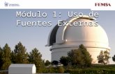 Módulo 1: Uso de Fuentes Externas. Contenido del curso para aprovechar el Observatorio Estratégico-Tecnológico FEMSA-ITESM 2 Tiempo estimado 90 minutos.