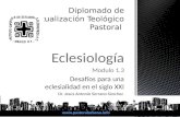 Eclesiología Modulo 1.3 Desafíos para una eclesialidad en el siglo XXI Dr. Jesús Antonio Serrano Sánchez .