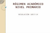 RÉGIMEN ACADÉMICO NIVEL PRIMARIO RESOLUCIÓN 1057/14.