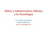 Niños y Adolescentes Adictos a la Tecnología Dra. Estela Inga Zapata Médico Psiquiatra www. estelainga.com.