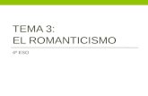 TEMA 3: EL ROMANTICISMO 4º ESO. ESQUEMA I. El Romanticismo a) Concepto b) Contexto histórico c) Características generales d) Tendencias del movimiento.