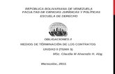 OBLIGACIONES II MEDIOS DE TÉRMINACIÓN DE LOS CONTRATOS UNIDAD II (TEMA 5) MSc. Claudia M Alvarado H. Abg. Maracaibo, 2013. Maracaibo, 2013. REPÚBLICA BOLIVARIANA.