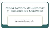 Teoría General de Sistemas y Pensamiento Sistémico Yessica Gómez G.