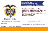 Modernización Secretarías de Educación MEN Ministerio de Educación Nacional República de Colombia Modernización Secretarías de Educación MEN Proyecto de.