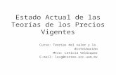 Estado Actual de las Teorías de los Precios Vigentes Curso: Teorías del valor y la distribución Mtra: Leticia Velázquez E-mail: levg@correo.azc.uam.mx.