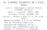 EL CHORRO BINARIO DE L1551 IRS5 Luis F. Rodríguez y Alicia Porras (IAUNAM, Morelia) Mark J. Claussen (NRAO, USA) Salvador Curiel (IAUNAM, DF) David J.