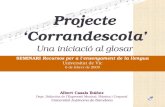 Projecte ‘Corrandescola’ Una iniciació al glosar Albert Casals Ibáñez Dept. Didàctica de l’Expressió Musical, Plàstica i Corporal Universitat Autònoma.