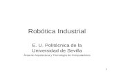 1 Robótica Industrial E. U. Politécnica de la Universidad de Sevilla Área de Arquitectura y Tecnología de Computadores.