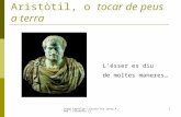 Sergi Castillo / Escola Pia Santa Anna / Filosofia II 1 Aristòtil, o tocar de peus a terra L’ésser es diu de moltes maneres…