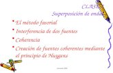 Larrondo 2008 CLASE 7 Superposición de ondas El método fasorial Interferencia de dos fuentes Coherencia Creación de fuentes coherentes mediante el principio.