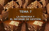 TEMA 7 LA MEMORIA Y EL INFORME DE GESTION. LA MEMORIA Y EL INFORME DE GESTION   7.1. Introducción.   7.2. Contenido de la memoria.   7.3. El informe.
