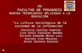 UV FACULTAD DE PEDAGOGÍA NUEVAS TECNOLOGÍAS APLICADAS A LA EDUCACIÓN “La cultura tecnológica de la sociedad de la información” Patricia Cuellar Fuentes.