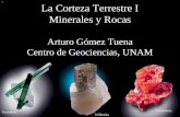 La Corteza Terrestre I Minerales y Rocas Arturo Gómez Tuena Centro de Geociencias, UNAM Turmalina Willemita Vanadinita 1.