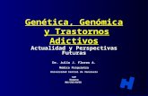 Genética, Genómica y Trastornos Adictivos Actualidad y Perspectivas Futuras Dr. Julio J. Flores A. Médico Psiquiatra Universidad Central de Venezuela SVP.
