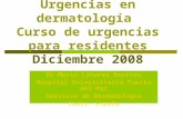 Urgencias en dermatología Curso de urgencias para residentes Diciembre 2008 Dr Mario Linares Barrios Hospital Universitario Puerta del Mar Servicio de.