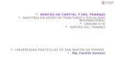 RENTAS DE CAPITAL Y DEL TRABAJO  MAESTRIA EN DERECHO TRIBUTARIO Y FISCALIDAD INTERNACIONAL  UNIDAD III-IV  RENTAS DEL TRABAJO  UNIVERSIDAD PARTICULAR.