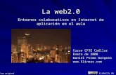 Licencia de uso Foto original La web2.0 Curso CFIE Cuéllar Enero de 2008 Daniel Primo Gorgoso  Entornos colaborativos en Internet de aplicación.