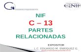 NIF C – 13 PARTES RELACIONADAS EXPOSITOR L.C. EDUARDO M. ENRÍQUEZ G. eduardo.enriquez@email.gvamundial.com.mx 1.