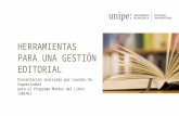 HERRAMIENTAS PARA UNA GESTIÓN EDITORIAL Presentación realizada por Leandro De Sagastizábal para el Programa Mundos del Libro (UNIPE)