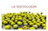 LA SOCIOLOGÍA. La Sociología Es el estudio de las formas en que se organiza socialmente la vida humana. Develar las formas en las que las personas se.