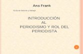 Ana Frank 1 Guía de lectura y trabajo INTRODUCCIÓN AL PERIODISMO Y ROL DEL PERIODISTA.