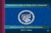 RÉGIMEN DE VIVIENDA – PROPIEDAD HORIZONTAL Mario A. Zelaya “Diplomatura sobre el Código Civil y Comercial”