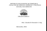 OBLIGACIONES II MSc. Claudia M Alvarado H. Abg. Maracaibo, 2013. Maracaibo, 2013. REPÚBLICA BOLIVARIANA DE VENEZUELA FACULTAD DE CIENCIAS JURÍDICAS Y POLÍTICAS.
