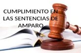 CUMPLIMIENTO EN LAS SENTENCIAS DE AMPARO. La cuestión relativa al cumplimiento o ejecución de las sentencias en el juicio de amparo surge solamente en.