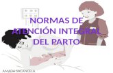 AMADA SACANCELA.- NORMAS DE ATENCION INTEGRAL DEL PARTO