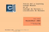 MoodleMoot 2004. Castelló de la Plana 29 octubre 2004 Inicio del e-learning usando Moodle en el Col·legi de Doctors i Llicenciats de Balears Enric Codina.
