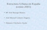 Estructura Urbana en España (censo 2001) Mª José Bazaga Bustos José Manuel Liñares Zegarra Dámaso Chicharro Ayala.