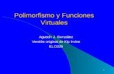 1 Polimorfismo y Funciones Virtuales Agustín J. González Versión original de Kip Irvine ELO329.