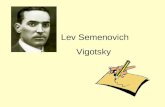 Lev Semenovich Vigotsky. Nació el 17 de noviembre de 1896 en Orsha, en Bieolorrusia. Vigotsky estudió con un tutor privado durante veinte años Era llamado.