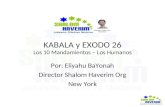 KABALA y EXODO 26 Los 10 Mandamientos – Los Humanos Por: Eliyahu BaYonah Director Shalom Haverim Org New York.