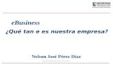 EBusiness Nelson José Pérez Díaz nperez@unitec.edu.ve ¿Qué tan e es nuestra empresa?