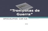 “Trompetas de Guerra” APOCALIPSIS CAP. 8,9 RM. Introducción Desde la antigüedad, las trompetas se han usado para llamar a los soldados a la guerra Así,