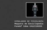 Maqueta de Enciclopedia Fondef Idea CA12I10263 SIMULADOR DE FISIOLOGÍA.