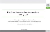 Licitaciones de espectro 20 y 21 Mtro. Juan Molinar Horcasitas Secretario de Comunicaciones y Transportes 26 de octubre de 2010 1.