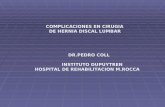COMPLICACIONES EN CIRUGIA DE HERNIA DISCAL LUMBAR DR.PEDRO COLL INSTITUTO DUPUYTREN HOSPITAL DE REHABILITACION M.ROCCA.
