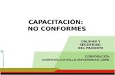 CORPORACIÓN COMFENALCO VALLE UNIVERSIDAD LIBRE CAPACITACIÓN: NO CONFORMES CALIDAD Y SEGURIDAD DEL PACIENTE.