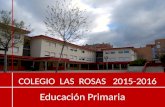 Educación Primaria COLEGIO LAS ROSAS 2015-2016. OBJETIVOS DE LA REUNIÓN Fuente: Colegio Las Rosas y LOMCE IMPLANTACIÓN DE LA LOMCE Presentar el Proyecto.