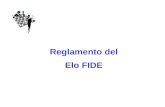 Reglamento del Elo FIDE. Reglamento del Elo FIDE Cualquiera de tales cambios entrará en el vigor el 1 de julio del año siguiente al de la decisión de.