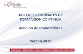 TALLERES REGIONALES DE FORMACION CONTINUA Reunión de Moderadores Verano 2015.