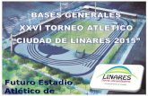 Futuro Estadio Atlético de Linares. BASES GENERALES 1.- DE LA REALIZACIÓN La XXVI Versión de la Competencia Atlética Inter Regional “CIUDAD DE LINARES.