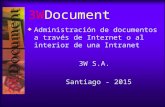 3WDocument  Administración de documentos a través de Internet o al interior de una Intranet 3W S.A. Santiago - 2015.