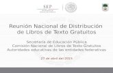 Reunión Nacional de Distribución de Libros de Texto Gratuitos Secretaría de Educación Pública Comisión Nacional de Libros de Texto Gratuitos Autoridades.