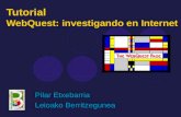 Tutorial WebQuest: investigando en Internet Pilar Etxebarria Leioako Berritzegunea.